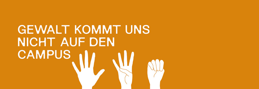 Orangener Hintergrund, weißer Schriftzug: Gewalt kommt uns nicht auf den Campus, Internationaler Tag gegen Gewalt an Frauen. Piktogramm Stiller Hilferuf
