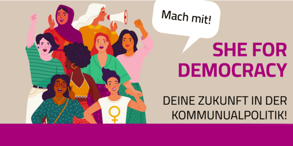 Comichafte Darstellung diverser Frauen, die demonstrieren. Schriftzug: Mach mit! She for Democracy - Deine Zukunft in der Kommunalpolitik