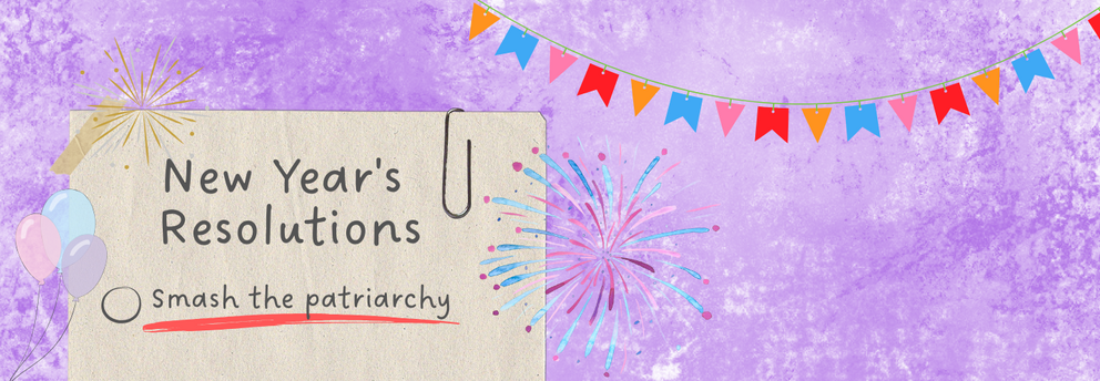 Ein hellvioletter Hintergrund mit bunten Wimpelgirlanden oben rechts und Luftballons in Rosa und Blau rechts. Links oben sind bunte Feuerwerkskörper zu sehen. Im Vordergrund hängt ein hellbeiger Zettel mit der Überschrift 'New Year's Resolutions'. Darunter steht ein nicht angekreuztes Auswahlkästchen mit dem Text 'smash the patriarchy', wobei dieser Text rot unterstrichen ist.